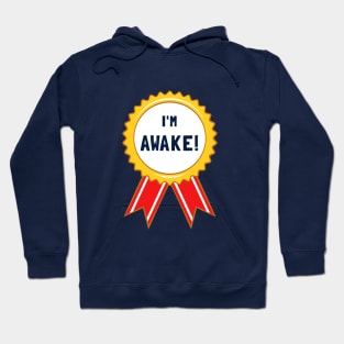 I'm Awake! Hoodie